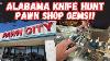 Pawn Shop Knife Hunting Lanett Alabama Gems
